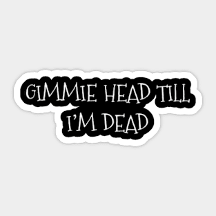 Gimmie Head Sticker